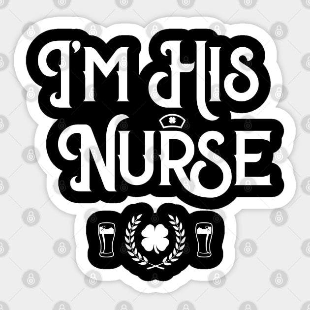 I'm His Nurse Funny St Patricks Day Sticker by trendingoriginals